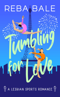 Reba Bale — Tumbling for Love: A Lesbian Sports Romance (Playing to Win Sapphic Sports Romances)