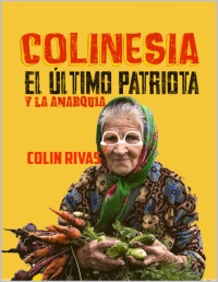 Colin Rivas — Colinesia. El último patriota y la anarquía 