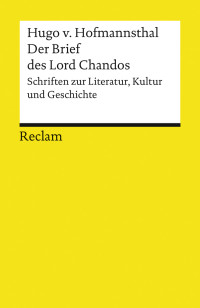 Hugo von Hofmannsthal; — Der Brief des Lord Chandos. Schriften zur Literatur, Kultur und Geschichte