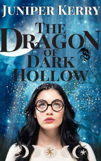 Juniper Kerry — The Dragon of Dark Hollow: A Magical Romance