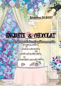 SILBERT, Séverine — Enquête et chocolat (French Edition)