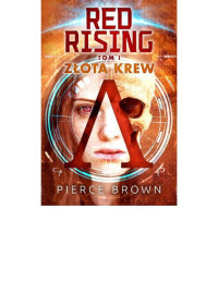 Pierce Brown — Red Rising. Złota krew