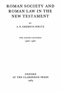 Adrian Nicholas Sherwin-White — Roman Society and Roman Law in the New Testament