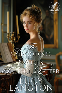 Lucy Langton — The Brooding Duke’s Fateful Letter: A Historical Regency Romance Novel (Scandalous Regency Affairs)