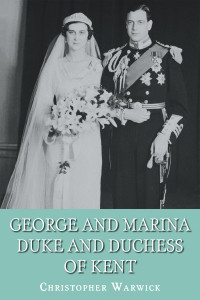 Christopher Warwick — George and Marina: Duke and Duchess of Kent