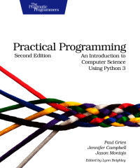 Paul Gries, Jennifer Campbell, Jason Montojo — Practical Programming · 2nd Edition