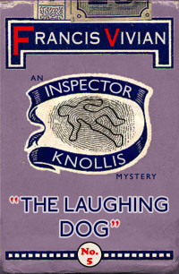 Francis Vivian — The Laughing Dog: An Inspector Knollis Mystery (The Inspector Knollis Mysteries Book 5)