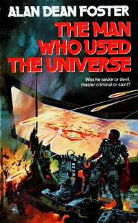 Foster, Alan Dean — The Man Who Used the Universe