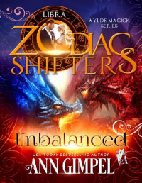 Ann Gimpel & Zodiac Shifters — Unbalanced: A Zodiac Shifters Paranormal Romance: Libra (Wylde Magick Book 3)