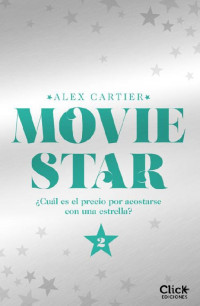 Alex Cartier —  Movie star 02 - Cuales el precio para acostarse con una estrella?