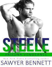 Sawyer Bennett [Bennett, Sawyer] — Steele: An Arizona Vengeance Novel