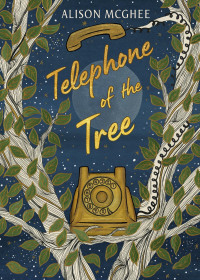 Alison McGhee — Telephone of the Tree