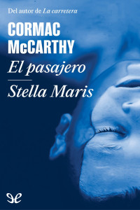 Cormac McCarthy — El pasajero - Stella Maris