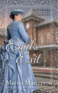 Marisa Masterson — Enid's Exit: Westward Home and Hearts Book 43