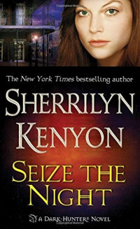 Sherrilyn Kenyon — Seize The Night (Dark-Hunter, #06; Hunter Legends, #09)