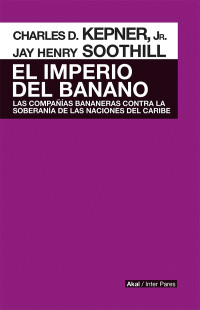 Charles David Kepner;Jay Henry Soothill; — El imperio del banano