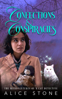 Alice Stone — Confections and Conspiracies (The Misadventures of a Cat Detective 5)