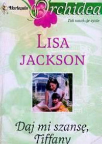 Lisa Jackson — Daj mi szansę, Tiffany