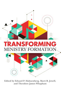 Edward P. Hahnenberg;Marti R. Jewell;Theodore James Whapham; — Transforming Ministry Formation