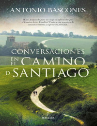 Antonio Bascones — Conversaciones en el Camino de Santiago (Spanish Edition)