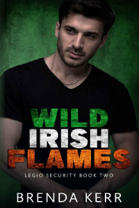 Brenda Kerr — Wild Irish Flames: A Legio Security novel