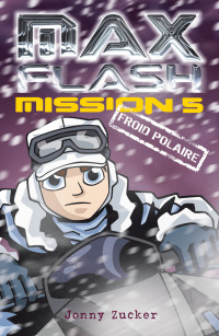 Jonny Zucker [Zucker, Jonny] — Max Flash - Mission 5