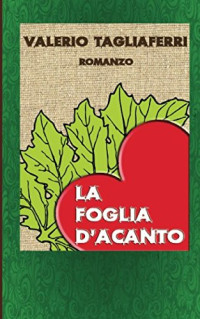 Valerio Tagliaferri — La Foglia d'Acanto (Italian Edition)