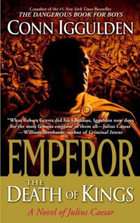 Conn Iggulden — Emperor: The Death of Kings