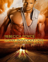 Rebecca Royce [Royce, Rebecca] — Love Beyond Lies: A Paranormal Romance (The Outsiders Book 8)