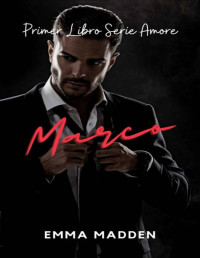 Emma Madden — MARCO: Primer libro de la Serie Amore (Spanish Edition)