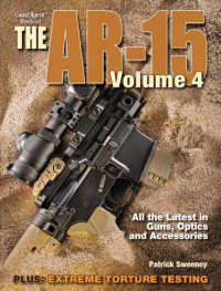 Patrick Sweeney — Gun Digest Book of the AR-15, Volume IV: Volume 4