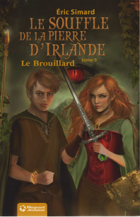 Simard Éric — Le souffle de la pierre d'Irlande - tome 5 : Le brouillard