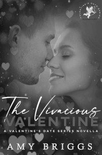 Amy Briggs — the Vivacious Valentine: Valentine's Date Series (AB Shared Worlds)