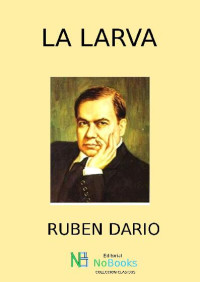 Ruben Dario — La larva