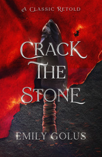 Golus, Emily — Crack the Stone: A Retelling of Les Misérables