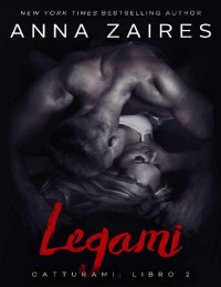Anna Zaires [Zaires, Anna] — Catturami vol 2 - Legami
