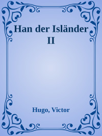 Hugo, Victor — Han der Isländer II