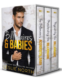 Leslie North [North, Leslie] — Billionaires & Babies: The Complete Series