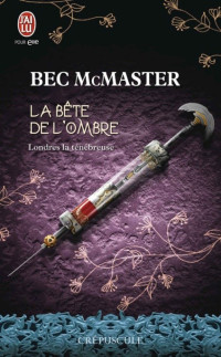Bec McMASTER [McMASTER, Bec] — La Bête de l'ombre