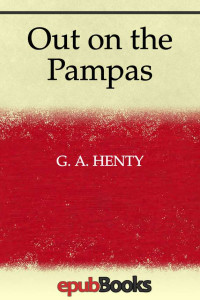 G. A. Henty — Out on the Pampas