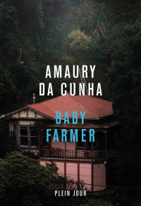 Amaury Da Cunha [Da Cunha, Amaury] — Baby Farmer