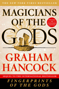 Graham Hancock — Magicians of the Gods