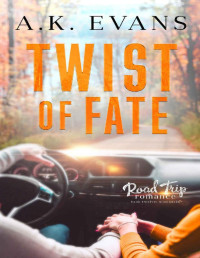 A.K. Evans — Twist of Fate (Road Trip Romance Series - Book 12: Wisconsin)