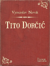 Vjenceslav Novak — Tito Dorčić