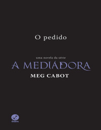 Meg Cabot — O Pedido - Uma novela da Serie