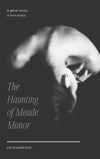 C.M. Blackwood — The Haunting of Meade Manor