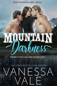 Vale, Vanessa — Wild Mountain Men 01.1 - Mountain Darkness - Befreit mich aus der Dunkelheit (Bonus Kapitel)