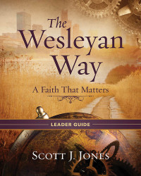 Scott J. Jones; — The Wesleyan Way Leader Guide