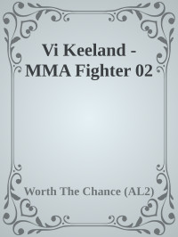 Worth The Chance (AL2) — Vi Keeland - MMA Fighter 02