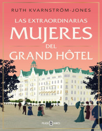 Ruth Kvarnstrom-Jones — Las Extraordinarias Mujeres Del Grand Hôtel